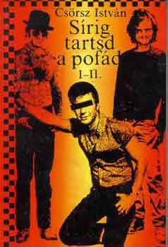 Csrsz Istvn - Srig tartsd a pofd (I-II.)