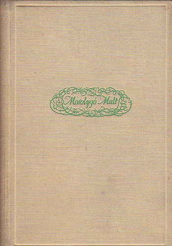Mosolygó múlt- A szabadságharctól a világháborúig (A béke korszaka a humor görbe tükrében)