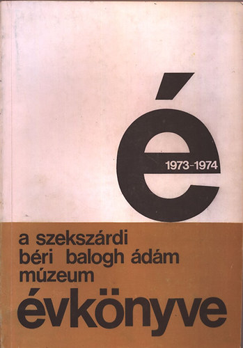 G. Vmos Mria; Szilgyi Mikls  (szerk.) - A Szekszrdi Bri Balogh dm Mzeum vknyve IV-V. 1973-1974 (1 ktet