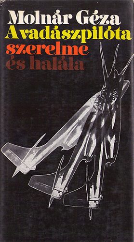 Moln�r G�za - A vad�szpil�ta szerelme �s hal�la