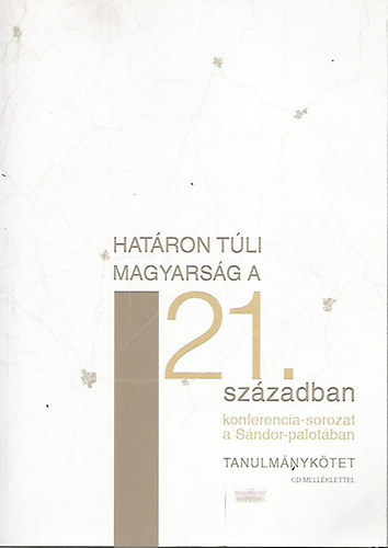 Bitskey Botond (szerk.) - Határon túli magyarság a 21. században - CD melléklettel (Tanulmánykötet)