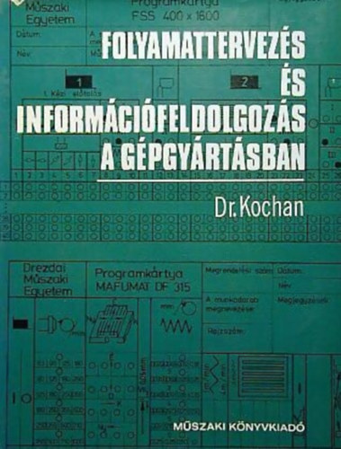 Dr. Kochan - Folyamattervezs s informcifeldolgozs a gpgyrtsban