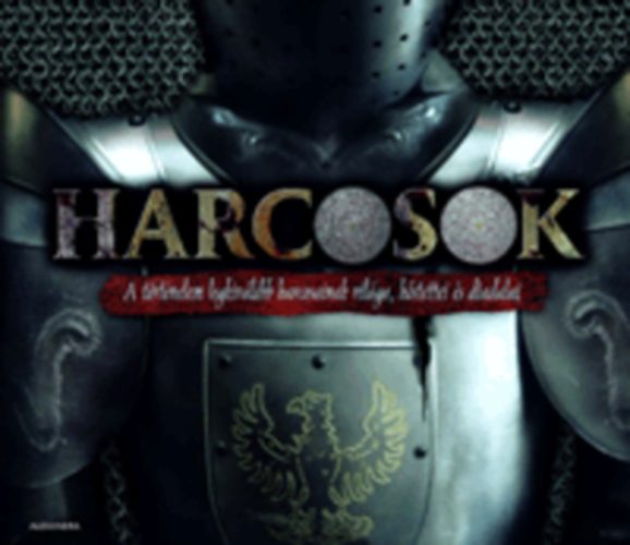 James Harpur - Harcosok - A történelem legkiválóbb harcosainak világa, hőstettei és..