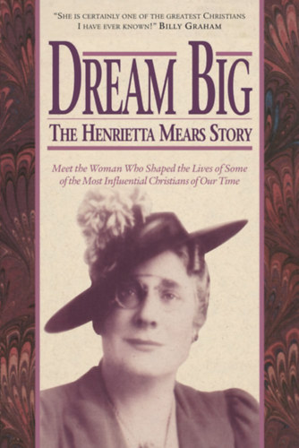 Henrietta C. Mears - Dream Big: The Henrietta Mears Story