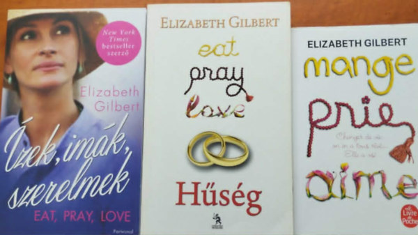 Elizabeth Gilbert - 3db Gilbert könyv.:Eat Pray Love 1.-2.: Ízek, imák, szerelmek + Hűség +Mange, prie, aime