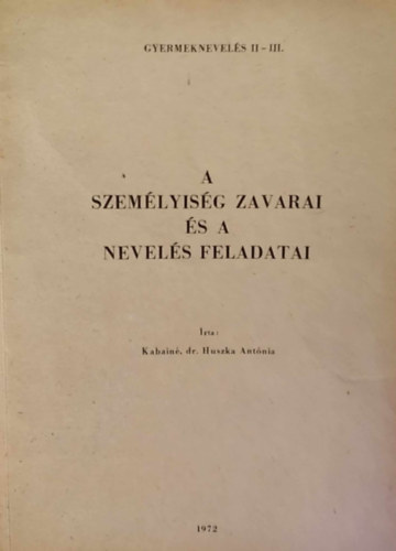 Kabain Huszka Antnia - A szemlyisg zavarai s a nevels feladatai