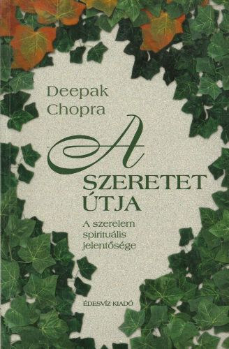 Deepak Chopra - A szeretet �tja - A szerelem spiritu�lis jelent�s�ge
