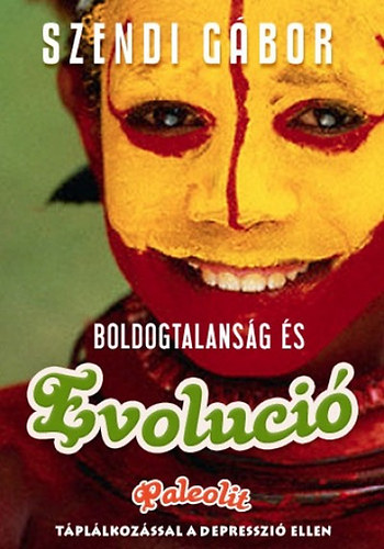 Szendi Gábor - Boldogtalanság és evolúció