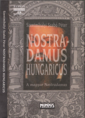 Szentmihlyi-Szab Pter - Nostradamus Hungaricus - A magyar Nostradamus