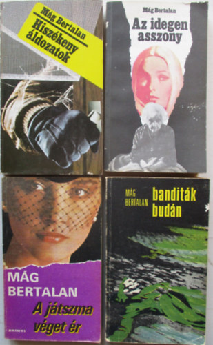 4 db M�g Bertalan krimi (Az idegen aszony, A j�tszma v�get�r, Bandit�k Bud�n, Hisz�keny �ldozatok)
