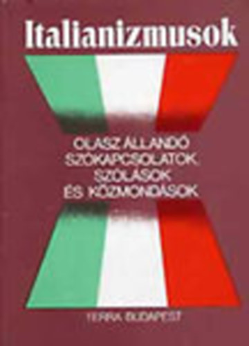 Danilo F�bi�n Zsuzsa-Gheno - Italianizmusok - Olasz �lland� sz�kapcsolatok, sz�l�sok �s k�zmond�sok
