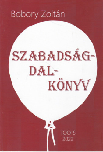 Bobory Zoltán - Szabadság-dal-könyv