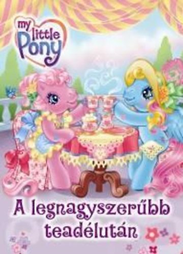 My Little Pony - A legnagyszerbb teadlutn