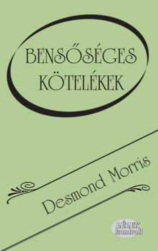 Desmond Morris - Benssges ktelkek (Llek kontroll)    - A benssgessg eredete