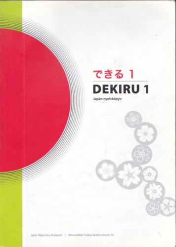 Kiss S�ndorn� - Sato Noriko - Sz�k�cs Anna - Dekiru 1. Jap�n nyelvk�nyv + Dekiru 1. - Sz�szedet (let�lthet� hanganyaggal)