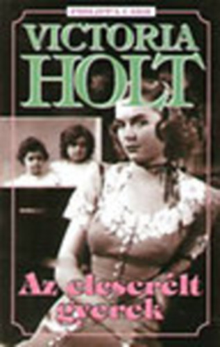 Victoria Holt  (Philippa Carr) - Az elcserlt gyerek