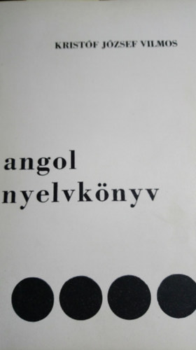 Krist�f J�zsef Vilmos - Angol nyelvk�nyv IV.
