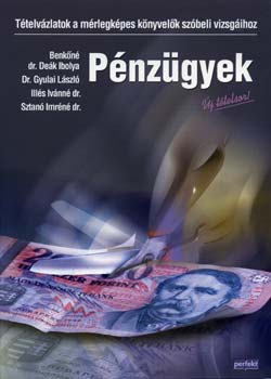 Dek; Gyulai Lszl; Benk Tiborn - Pnzgyek - Ttelvzlatok a mrlegkpes knyvelk szbeli vizsgihoz