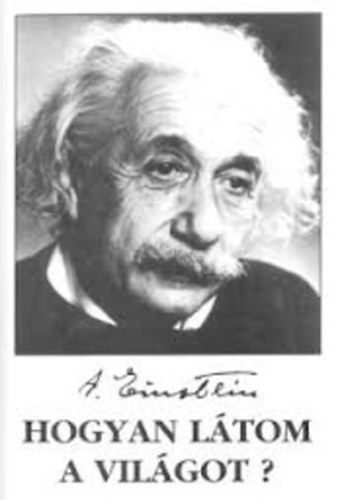 Einstein Albert - Hogyan l�tom a vil�got     - Politika �s pacifizmus - N�metorsz�g, 1933 - Zsid�s�g