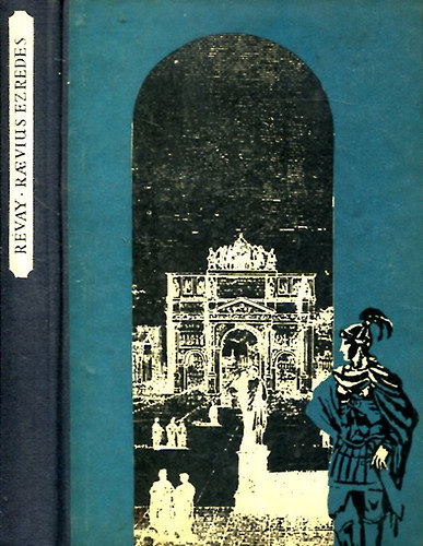 SZERZ� R�vay J�zsef GRAFIKUS Gudics J�zsef - Raevius ezredes utaz�sa - Heged�s Istv�n rajzaival- (M�sodik kiad�s)