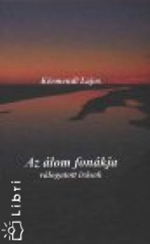 Dr. K�rmendi Lajos - Az �lom fon�kja