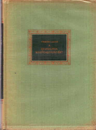 Feh�r Lajos - A szocialista mez�gazdas�g�rt