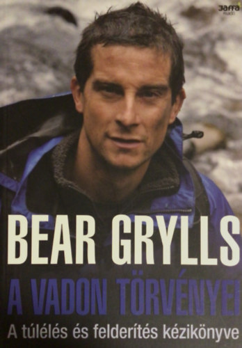 Bear Grylls - A vadon trvnyei - A tlls s felderts kziknyve