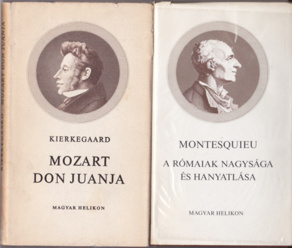Kierkegaard - Montesquieu - Kierkegaard:Mozart Don Juanja + Montesquieu: A rmaiak nagysga s hanyatlsa