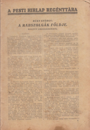 B�ky Gy�rgy - A rabszolg�k f�ldje (Reg�ny Abesszini�b�l) (A Pesti H�rlap Reg�nyt�ra)
