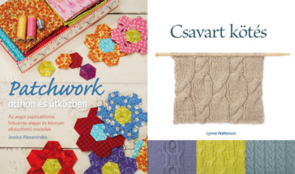 Alexandrakis Jessica Lynne Watterson - 2 db kzimunkaknyv: Csavart kts + Patchwork otthon s tkzben - Az angol paprsablonos foltvarrs alapjai s knnyen elkszthet modellek