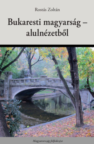 Rostás Zoltán - Bukaresti magyarság - alulnézetből