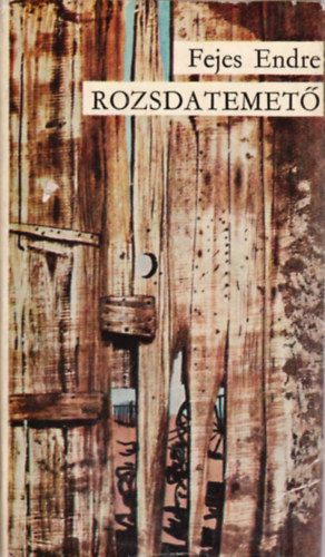 Fejes Endre - Rozsdatemető