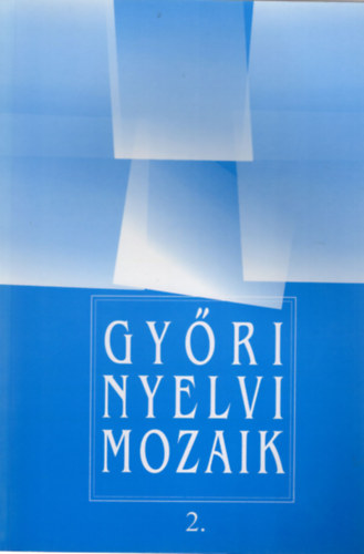 Dr. Bakonyi Istvn  Ablonczyn Mihlyka Lvia (szerk.) - Gyri nyelvi mozaik 2.