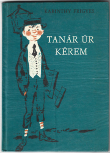 Karinthy Frigyes - Tan�r �r k�rem  (Kass J�nos rajzaival)