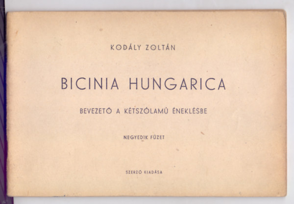 Kod�ly Zolt�n - Bicinia Hungarica - Bevezet� a k�tsz�lam� �nekl�sbe - Negyedik f�zet