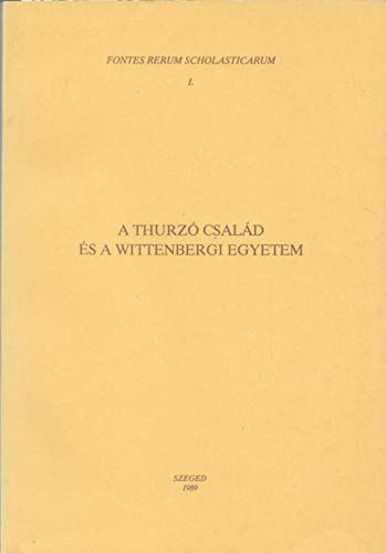 Szeged - A Thurz� csal�d �s a wittenbergi egyetem