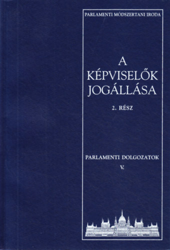 szerk. Dr. Soltsz Istvn - A kpviselk jogllsa 2. - Parlamenti dolgozatok 5.