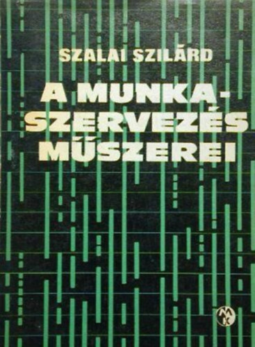 Szalai Szil�rd - A munkaszervez�s m�szerei