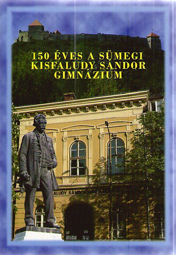 150 éves a sümegi Kisfaludy Sándor Gimnázium