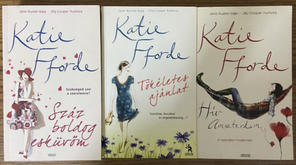 Katie Fforde - 3 db romantikus reg�ny - H�v Amszterdam, T�k�letes aj�nlat, Sz�z boldog esk�v�m