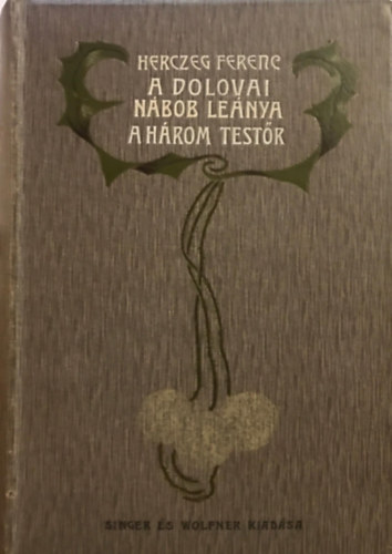 Herczeg Ferenc - A dolovai n�bob le�nya-A h�rom test�r