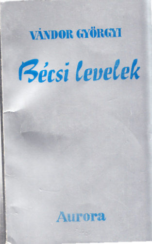 Vndor Gyrgyi - Bcsi levelek (Dediklt)