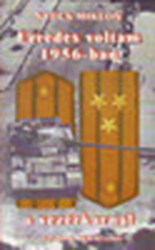 Szücs Miklós - Ezredes voltam 1956-ban a vezérkarnál