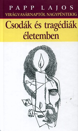 Papp Lajos - Csodk s tragdik letemben