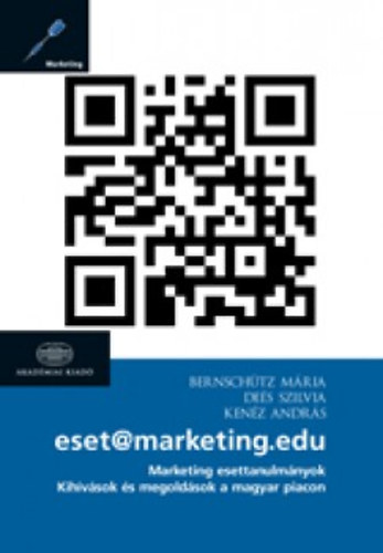Bernsch�tz M�ria; De�s Szilvia; Ken�z Andr�s - Marketing esettanulm�nyok