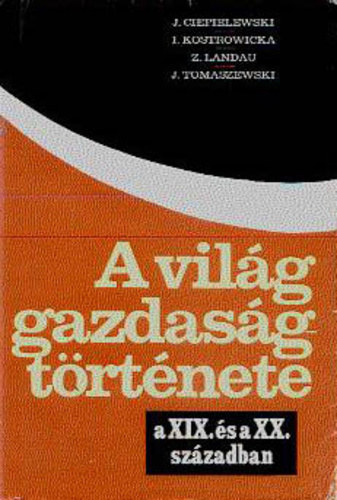 Ciepielewski-Kostrowicka-Landa - A vilg gazdasgtrtnete a XIX. s a XX. szzadban