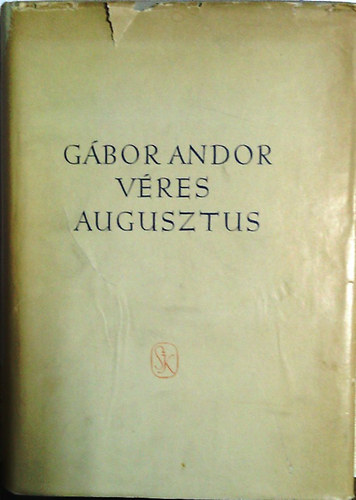 Gábor Andor - Véres augusztus