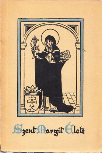 Szent Margit �lete k�z�pkori magyar k�dex-sz�veg nyom�n (S�k S�ndor bevezet�s�vel)