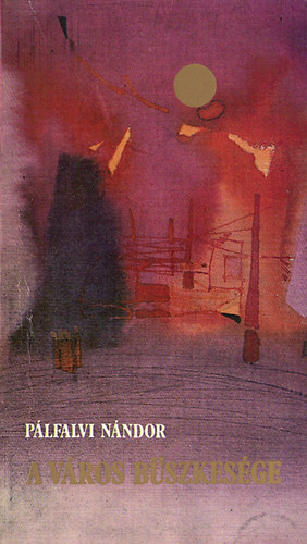 P�lfalvi N�ndor - A v�ros b�szkes�ge