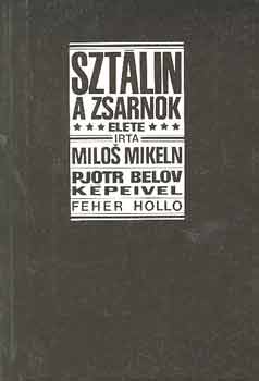 Milos Mikeln - Sztlin a zsarnok lete